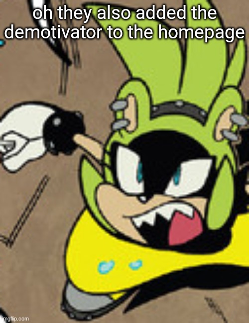 surge shocked | oh they also added the demotivator to the homepage | image tagged in surge shocked | made w/ Imgflip meme maker