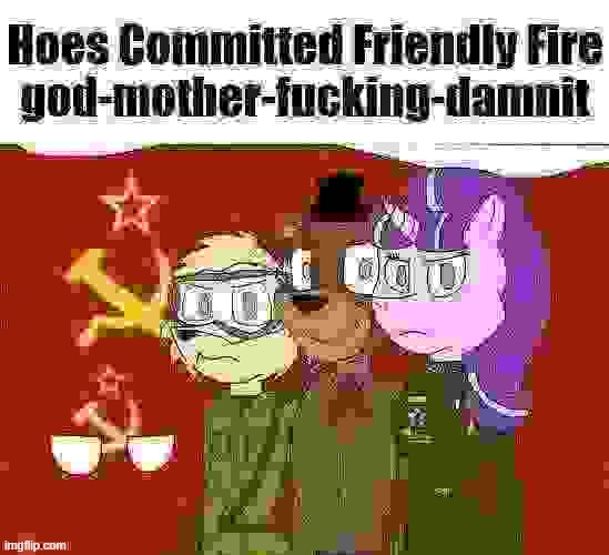 Hoes Committed Friendly Fire god-mother-f**king-damnit Blank Meme Template