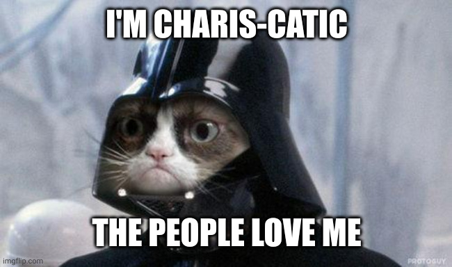 Grumpy Cat Star Wars | I'M CHARIS-CATIC; THE PEOPLE LOVE ME | image tagged in memes,grumpy cat star wars,grumpy cat | made w/ Imgflip meme maker
