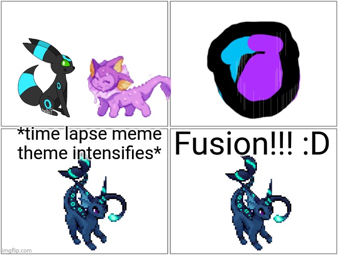 Vapbreon | *time lapse meme theme intensifies*; Fusion!!! :D | image tagged in memes,blank comic panel 2x2 | made w/ Imgflip meme maker