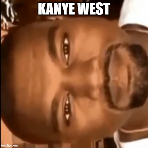 Kanye "West" | KANYE WEST | image tagged in kanye staring,music | made w/ Imgflip meme maker