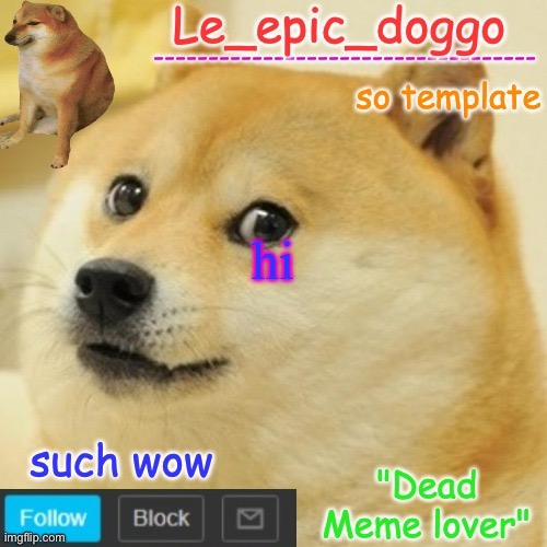 Le_epic_doggo's dead meme temp | hi | image tagged in le_epic_doggo's dead meme temp | made w/ Imgflip meme maker