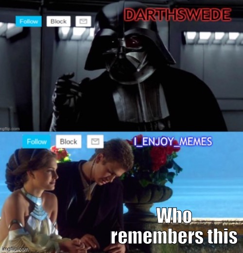 DarthSwede & I_Enjoy_Memes shared anoncememt temp | Who remembers this | image tagged in darthswede i_enjoy_memes shared anoncememt temp | made w/ Imgflip meme maker