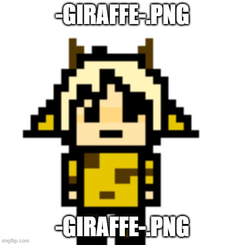 to everyone I've done so far: These can be found in the add images section! You can use your pixel avatars! | -GIRAFFE-.PNG; -GIRAFFE-.PNG | image tagged in -giraffe- png | made w/ Imgflip meme maker