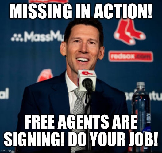 Craig Breslow | MISSING IN ACTION! FREE AGENTS ARE SIGNING! DO YOUR JOB! | image tagged in red sox | made w/ Imgflip meme maker