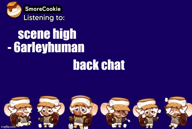 SmoreCookie announcement template v2 (thanks Banditos) | scene high - 6arleyhuman; back chat | image tagged in smorecookie announcement template v2 thanks banditos | made w/ Imgflip meme maker