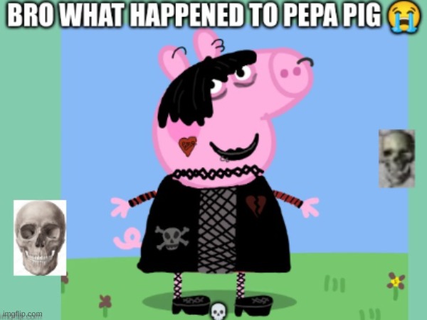 Bro what happened to Peppa pig.. | image tagged in emo,bro,peppa pig,funny,i'm dead | made w/ Imgflip meme maker