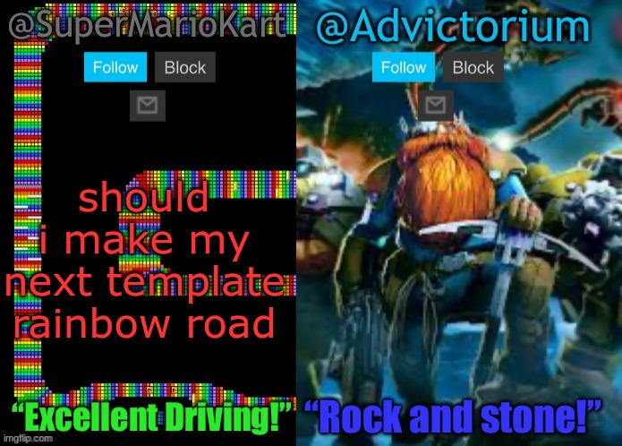SuperMarioKart and Advictorium Shared Template | should i make my next template rainbow road | image tagged in supermariokart and advictorium shared template | made w/ Imgflip meme maker