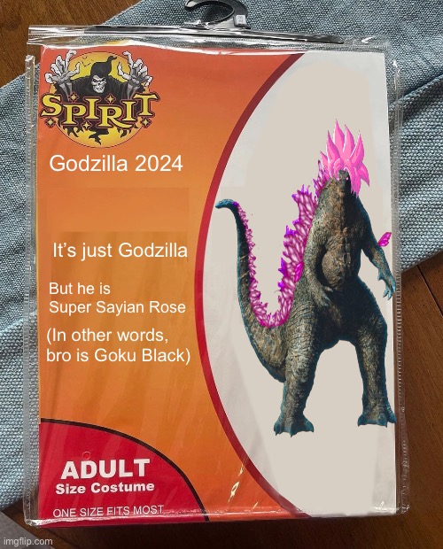 Godzilla X Kong The New Empire Hipe. | Godzilla 2024; It’s just Godzilla; But he is Super Sayian Rose; (In other words, bro is Goku Black) | image tagged in spirit halloween | made w/ Imgflip meme maker