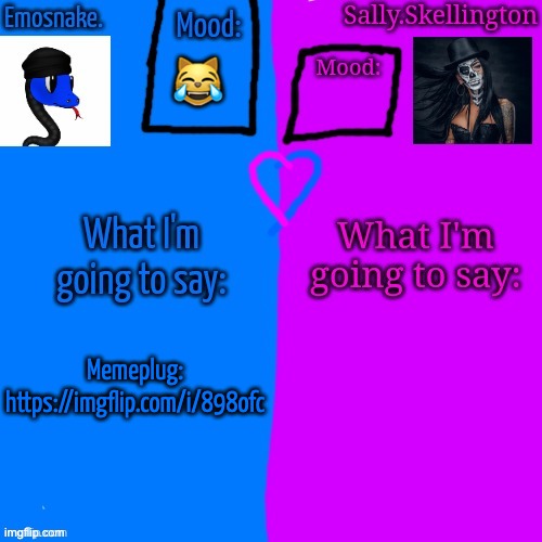 https://imgflip.com/i/898ofc | 😹; Memeplug:
https://imgflip.com/i/898ofc | image tagged in emosnake and sally skellington shared announcement temp | made w/ Imgflip meme maker