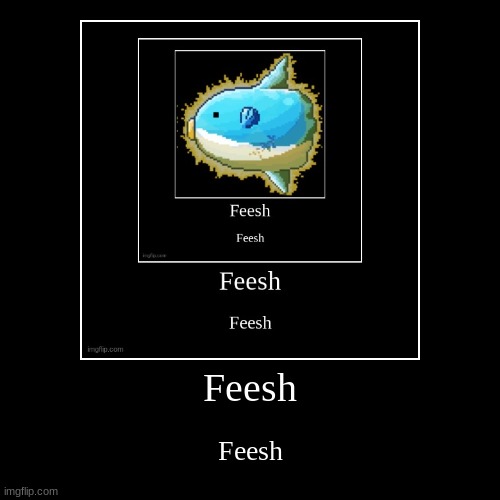 feesh chain | Feesh | Feesh | image tagged in funny,demotivationals | made w/ Imgflip demotivational maker