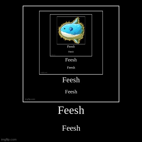 feesh chain | Feesh | Feesh | image tagged in funny,demotivationals | made w/ Imgflip demotivational maker