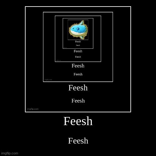 feesh chain | Feesh | Feesh | image tagged in funny,demotivationals | made w/ Imgflip demotivational maker