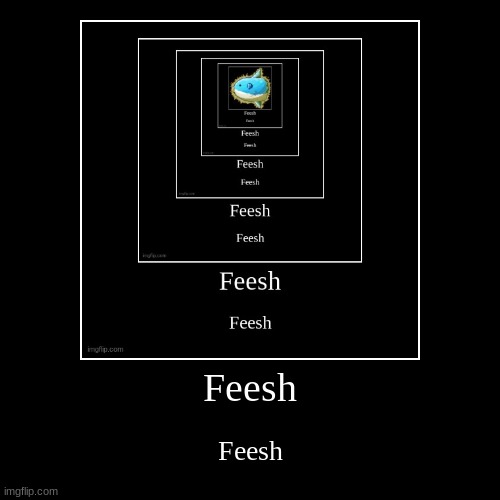final feesh chain | Feesh | Feesh | image tagged in funny,demotivationals | made w/ Imgflip demotivational maker