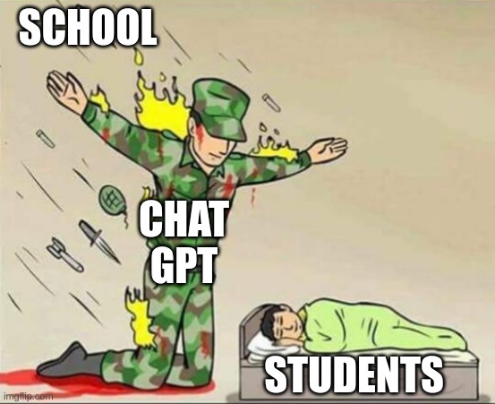 frfr | SCHOOL; CHAT GPT; STUDENTS | image tagged in soldier protecting sleeping child | made w/ Imgflip meme maker