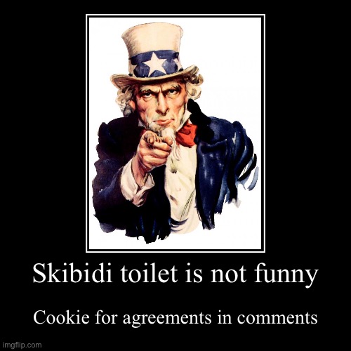 Upvote for a cookie | Skibidi toilet is not funny | Cookie for agreements in comments | image tagged in funny,demotivationals | made w/ Imgflip demotivational maker