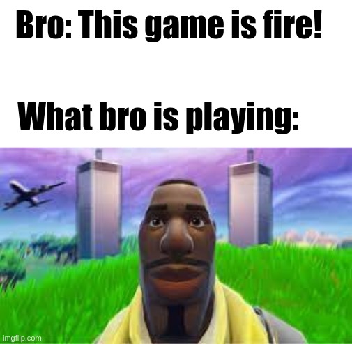 Winterfest is almost here :D | Bro: This game is fire! What bro is playing: | made w/ Imgflip meme maker