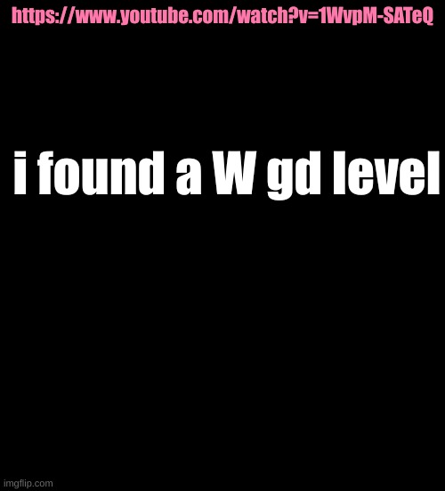 Caroline (drawn by Scarfs irl best friend) | https://www.youtube.com/watch?v=1WvpM-SATeQ; i found a W gd level | made w/ Imgflip meme maker