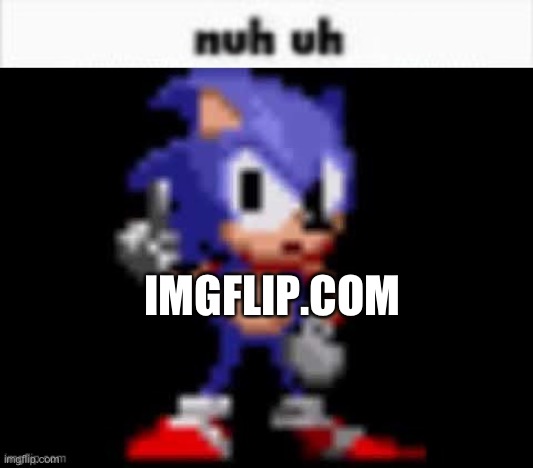 CD Sonic Nuh Uh | IMGFLIP.COM | image tagged in cd sonic nuh uh | made w/ Imgflip meme maker