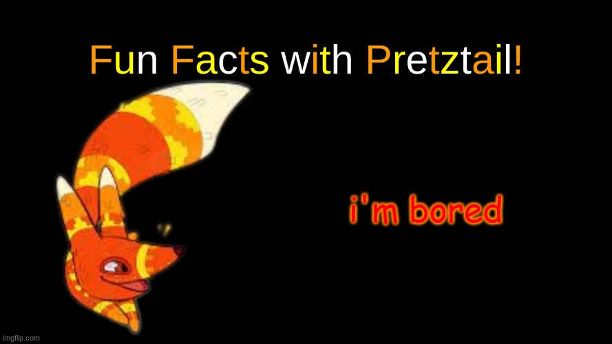 smash or pass I guess | i'm bored | image tagged in fun facts with pretztail | made w/ Imgflip meme maker
