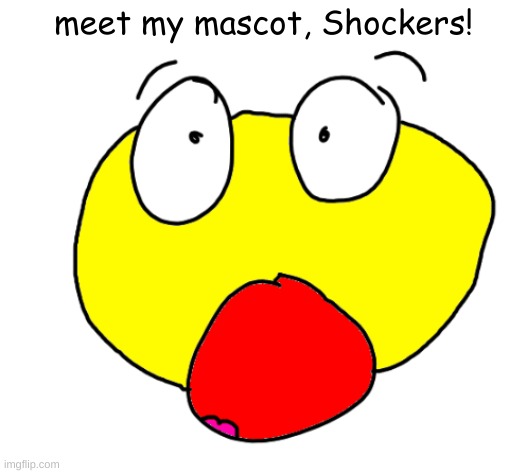 shockers! | meet my mascot, Shockers! | image tagged in shockers,shocked,shocker | made w/ Imgflip meme maker