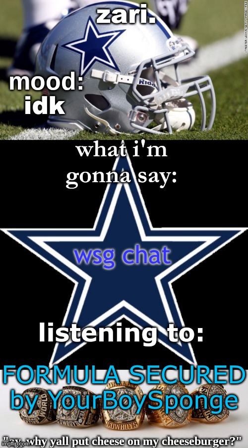 zari's revised cowboys announcement temp | idk; wsg chat; FORMULA SECURED by YourBoySponge | image tagged in zari's revised cowboys announcement temp | made w/ Imgflip meme maker