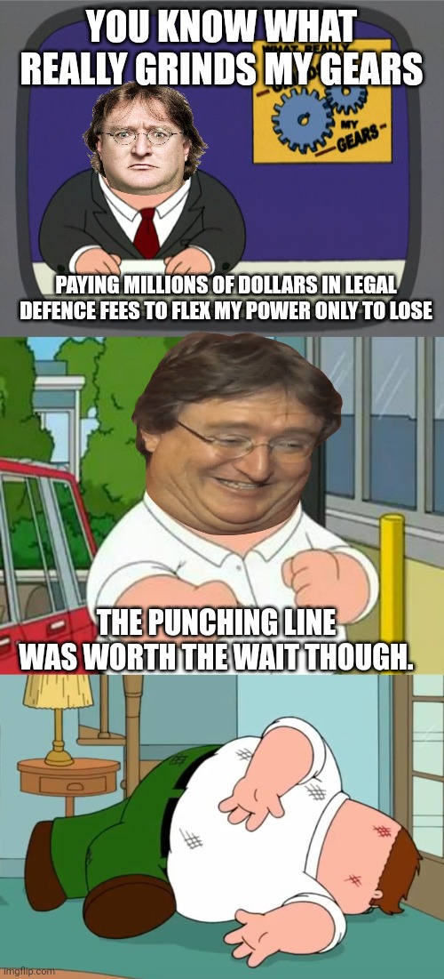 YOU KNOW WHAT REALLY GRINDS MY GEARS; PAYING MILLIONS OF DOLLARS IN LEGAL DEFENCE FEES TO FLEX MY POWER ONLY TO LOSE; THE PUNCHING LINE WAS WORTH THE WAIT THOUGH. | image tagged in memes,peter griffin news,roadhouse peter griffin,death pose | made w/ Imgflip meme maker