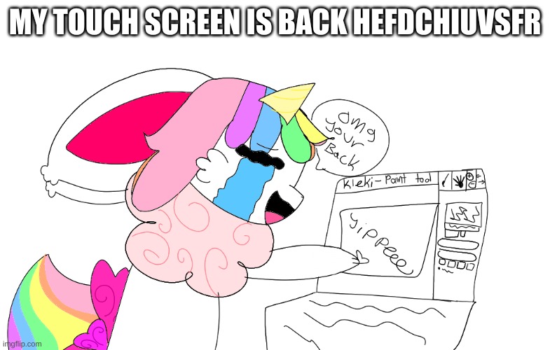 IM ALIVE | MY TOUCH SCREEN IS BACK HEFDCHIUVSFR | image tagged in eevee,drawing | made w/ Imgflip meme maker