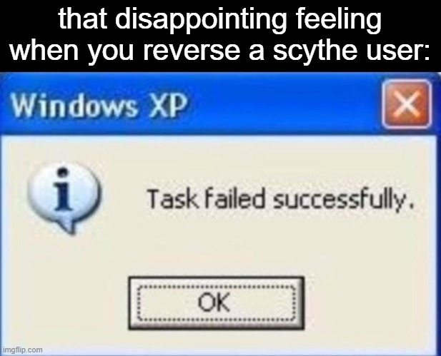 only slap battlers will understand: | that disappointing feeling when you reverse a scythe user: | image tagged in task failed successfully | made w/ Imgflip meme maker