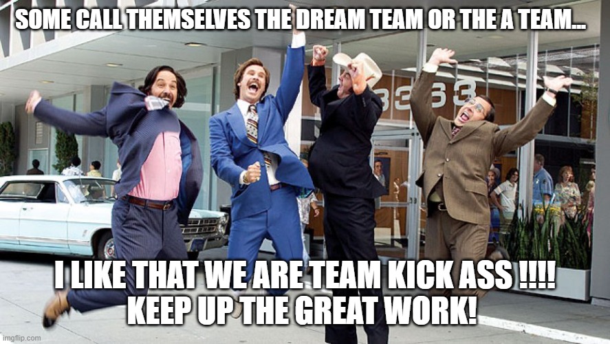 One Team One Dream | SOME CALL THEMSELVES THE DREAM TEAM OR THE A TEAM... I LIKE THAT WE ARE TEAM KICK ASS !!!!
KEEP UP THE GREAT WORK! | image tagged in one team one dream | made w/ Imgflip meme maker