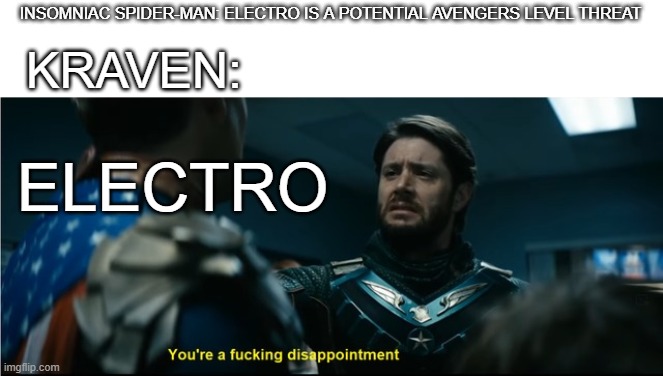 Soldier Boy Disappointment. | INSOMNIAC SPIDER-MAN: ELECTRO IS A POTENTIAL AVENGERS LEVEL THREAT; KRAVEN:; ELECTRO | image tagged in soldier boy disappointment | made w/ Imgflip meme maker