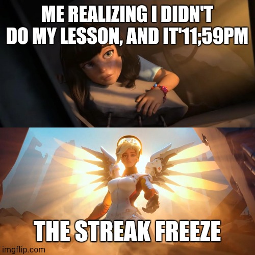 Angel saving girl | ME REALIZING I DIDN'T DO MY LESSON, AND IT'11;59PM THE STREAK FREEZE | image tagged in angel saving girl | made w/ Imgflip meme maker