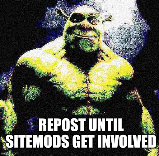 reviveth th chat | REPOST UNTIL SITEMODS GET INVOLVED | made w/ Imgflip meme maker
