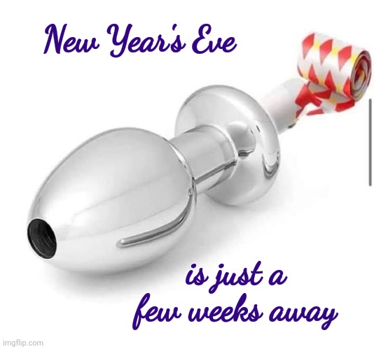 New Year's Eve is just a few weeks away | made w/ Imgflip meme maker