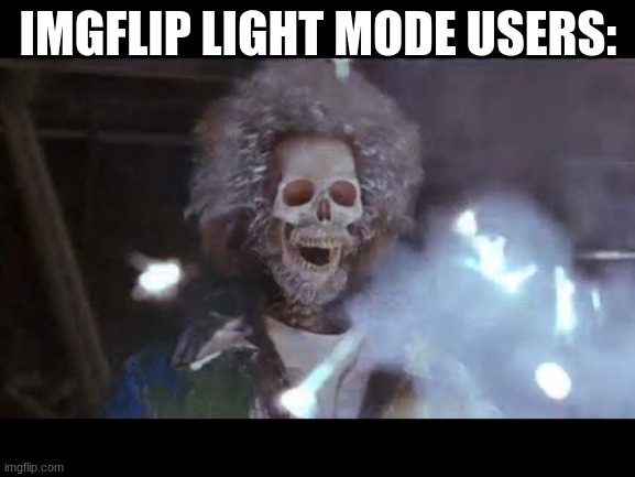 Why would you do this? | IMGFLIP LIGHT MODE USERS: | image tagged in home alone electric | made w/ Imgflip meme maker