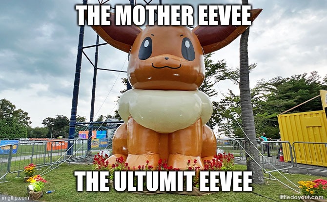 mother eevee | THE MOTHER EEVEE; THE ULTUMIT EEVEE | image tagged in eevee,pokemon | made w/ Imgflip meme maker