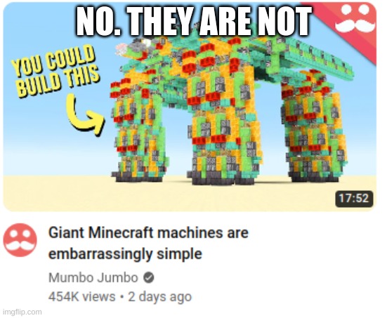 It's frigging Mumbo Jumbo. He could build a NASA PC in Minecraft if he wanted to | NO. THEY ARE NOT | image tagged in mumbo jumbo | made w/ Imgflip meme maker