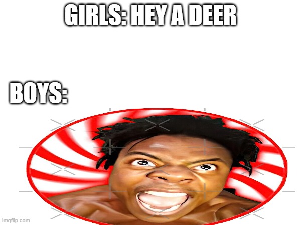 GIRLS: HEY A DEER; BOYS: | image tagged in stupid | made w/ Imgflip meme maker