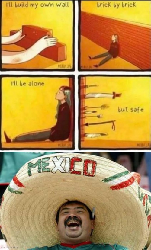 image tagged in i'll build my own wall,happy mexican | made w/ Imgflip meme maker