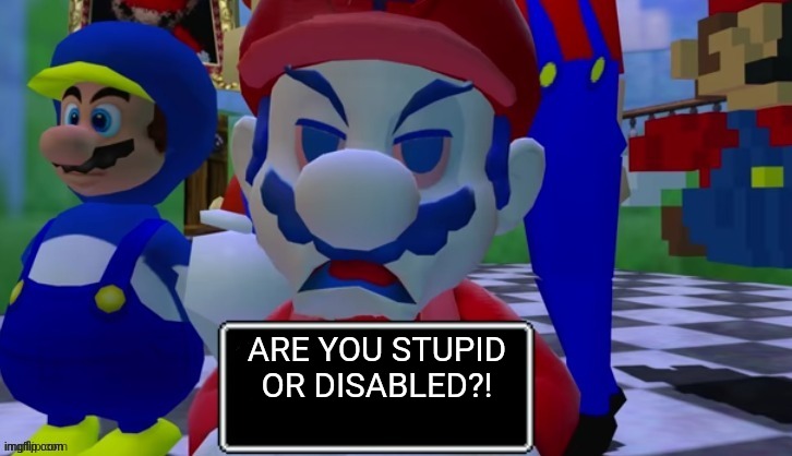 7 grand dad says | ARE YOU STUPID OR DISABLED?! | image tagged in 7 grand dad says | made w/ Imgflip meme maker