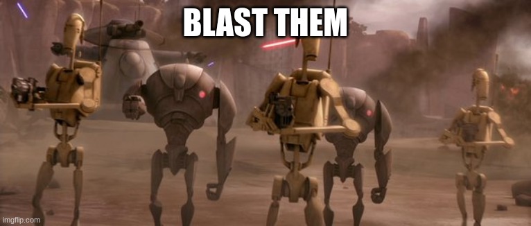 BLAST THEM | made w/ Imgflip meme maker