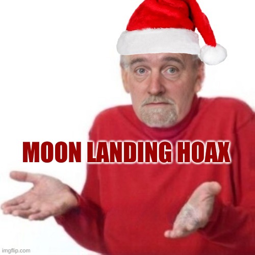 Bummer Santa | MOON LANDING HOAX | image tagged in bummer santa,fake moon landing,nasa hoax,liars,christmas,1969 | made w/ Imgflip meme maker
