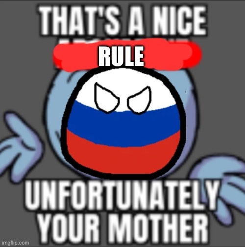 That's a nice. Unfortunately your mother | RULE | image tagged in that's a nice unfortunately your mother | made w/ Imgflip meme maker