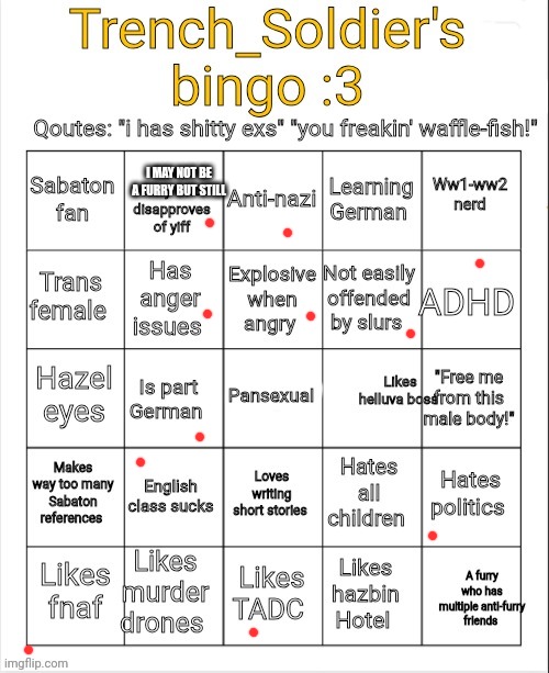 Trench_Soldier's bingo | I MAY NOT BE A FURRY BUT STILL | image tagged in trench_soldier's bingo | made w/ Imgflip meme maker
