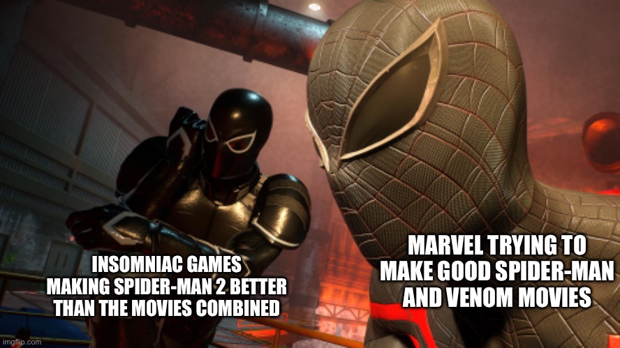 Anyone agree? | INSOMNIAC GAMES MAKING SPIDER-MAN 2 BETTER THAN THE MOVIES COMBINED; MARVEL TRYING TO MAKE GOOD SPIDER-MAN AND VENOM MOVIES | image tagged in marvel,spiderman,venom,ps5 | made w/ Imgflip meme maker