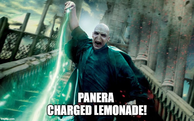 panera charged lemonade | PANERA 
CHARGED LEMONADE! | image tagged in voldemort avada kedavra,panera,charged,lemonade | made w/ Imgflip meme maker