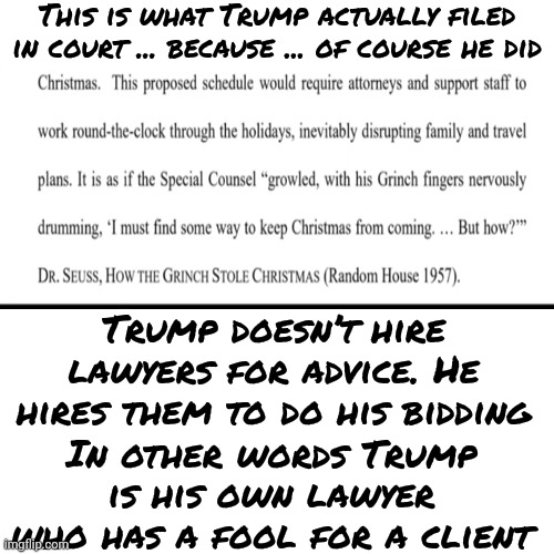 It's Due December 23rd.  Trump Got The Date Wrong ... Because ... Of Course He Did ... Where's Your Dignity Man? | This is what Trump actually filed in court ... because ... of course he did; Trump doesn’t hire lawyers for advice. He hires them to do his bidding; In other words Trump is his own lawyer who has a fool for a client | image tagged in scumbag trump,scumbag maga,scumbag republicans,special kind of stupid,memes,will you shut up man | made w/ Imgflip meme maker