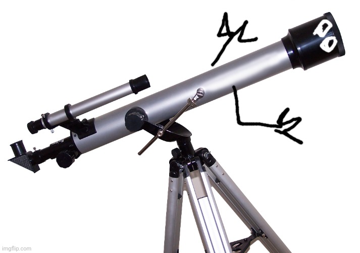 Telescope | image tagged in telescope | made w/ Imgflip meme maker