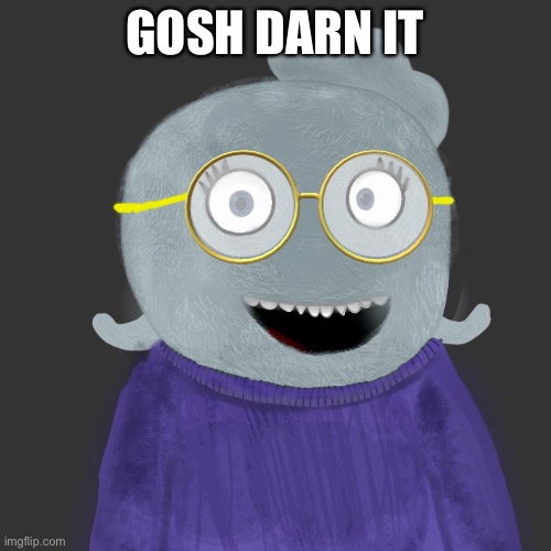 Blue got nerd glasses /j | GOSH DARN IT | made w/ Imgflip meme maker