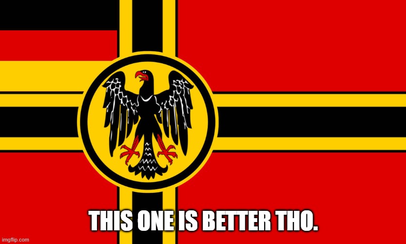 Wirmer Flag | THIS ONE IS BETTER THO. | image tagged in wirmer flag | made w/ Imgflip meme maker